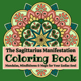 The Sagittarius Manifestation Coloring Book: Mandalas, Mindfulness & Magic for Your Zodiac Soul: Where Manifestation Meets Mindfulness ~ Small Steps ... Adult Coloring Books for Mindfulness & Magic) Majosta