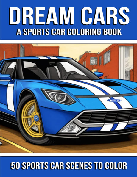 Dream Cars: A Sports Car Coloring Book for Kids, Teens, Adults & Car Lovers WoodArtSupply