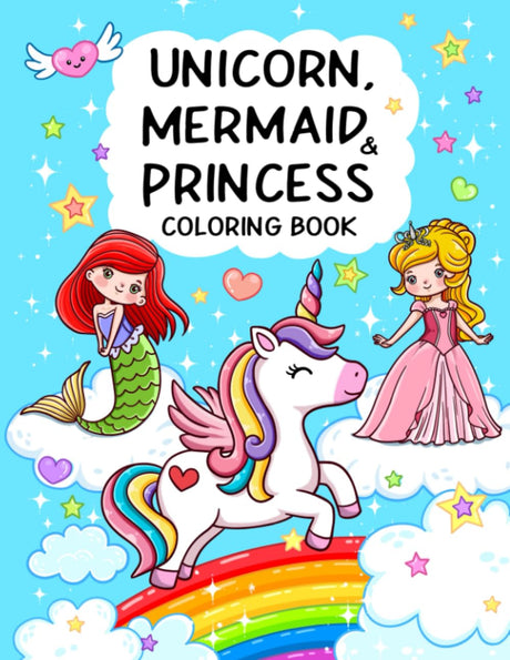 Unicorn, Mermaid & Princess: Cute, Fun and Magical Coloring Book For Kids Ages 4-8 Lindesa