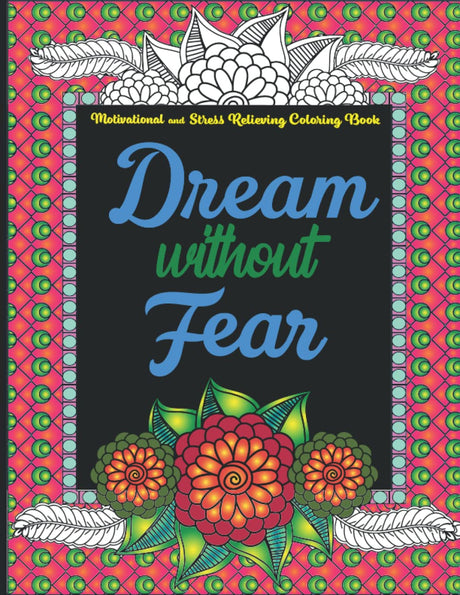 Motivational and Stress Relieving Coloring Book - Dream Without Fear: Inspirational quotes, Positive affirmations, Calming coloring book WoodArtSupply