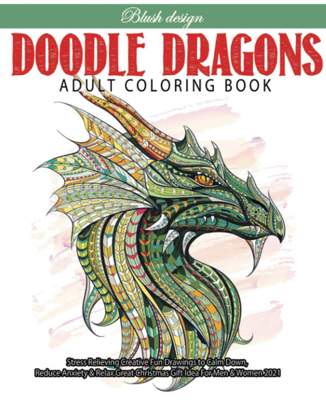 Doodle Dragons: Adult Coloring Book (Stress Relieving Creative Fun Drawings to Calm Down, Reduce Anxiety & Relax.) WoodArtSupply