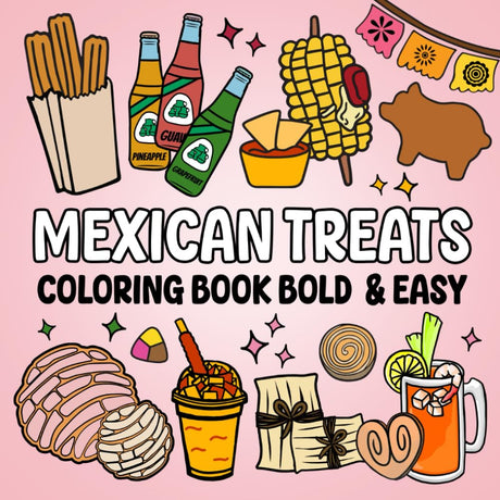 Mexican Treats Bold and Easy Coloring Book: 40 Simple Coloring Pages Featuring Traditional Food, Snacks, Candies,... for Kids and Adults to Color, Relax and Have Fun WoodArtSupply