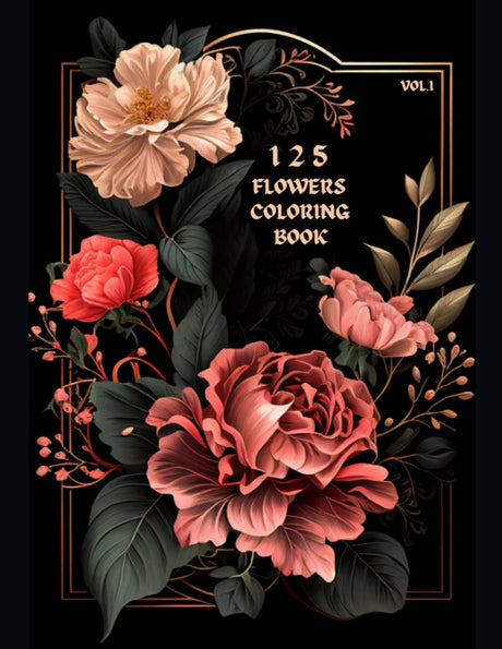 125 Flowers Coloring Book: Relax and Unwind with a Beautiful Floral Adult Coloring Book. Ideal for Nature Lovers, Moms, Women, and Seniors. Helps Relieve Stress and Anxiety. WoodArtSupply