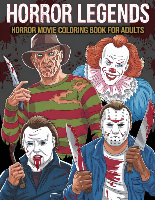 Horror Movie Coloring Book For Adults: Immerse yourself in the dark and spine-chilling world of horror legends, dare to bring these terrifying characters from horror movies to life.