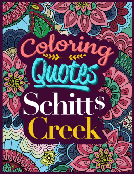 Schitts Creek Coloring Quotes: An Awesome Gift For Those Who Love Coloring And Schitts Creek To Relax And Live In Colors. WoodArtSupply