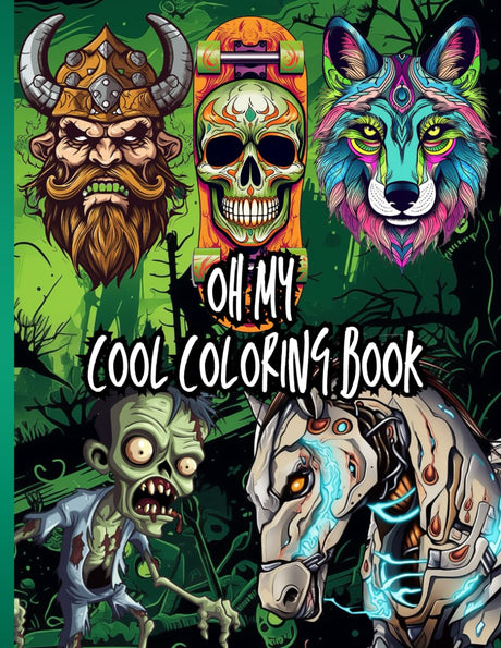 oh my cool coloring book: Great for tween and teen boys ages 9-12,tween 14-18 and adults. Perfect for lovers of dragons, wolves, Vikings, zombies, ... use. (My favorites and all there sizes!) Majosta