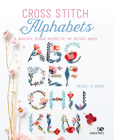 Cross Stitch Alphabets: 14 beautiful designs inspired by the natural world Search Press