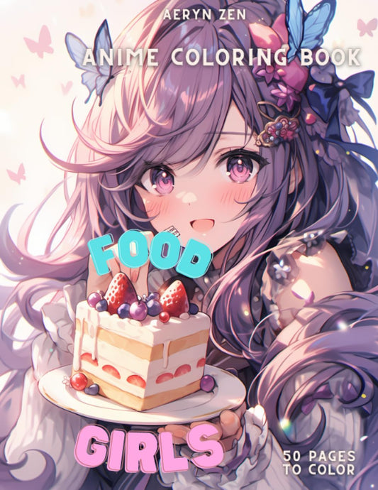 Anime Coloring Book: Anime Food Girls: Manga Art & Food Enthusiasts: Stress Relief Adult Coloring