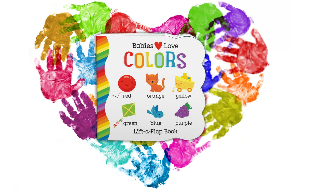 Babies Love Colors - A First Lift-a-Flap Board Book for Babies and Toddlers Learning about Colors Cottage Door Press