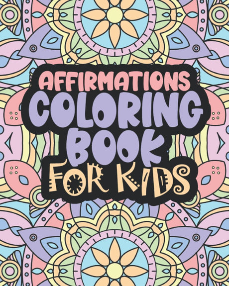 Affirmations Coloring Book For Kids: Positive Words for Self Worth and Self Confidence Hweryho