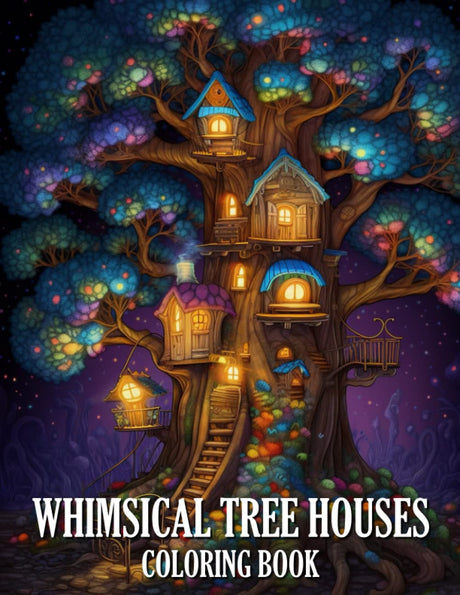 Whimsical Tree Houses Coloring Book: A Coloring Book Full of Fairytale Treehouses WoodArtSupply