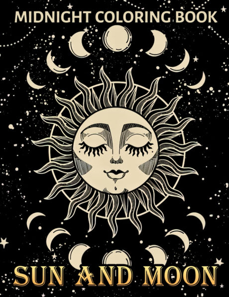 Midnight Sun And Moon Coloring Book: Cute Coloring Pages Featuring Lovely Stars & Celestial Design For Adults, Teens, Boys And Girls To Relieve Stress And Get Fun Majosta