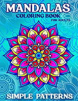 Mandalas Coloring Book for Adults: 50 Simple Patterns for Relaxation and Stress Relief with Beautiful Designs Independently Published