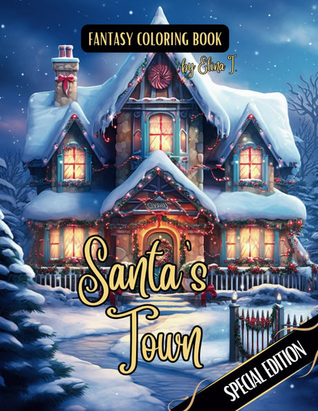 Fantasy Coloring Book Santa's Town Special Edition: For Adults and Teens | Black Line and Grayscale Images of Christmas Scenes (The Enchanting World of Christmas and Winter Coloring Books) WoodArtSupply