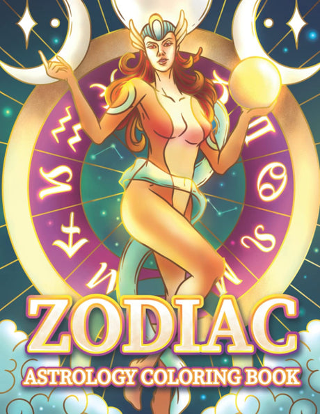 Zodiac Astrology Coloring Book: Astrological Signs and Horoscope Coloring Pages for Adults Majosta