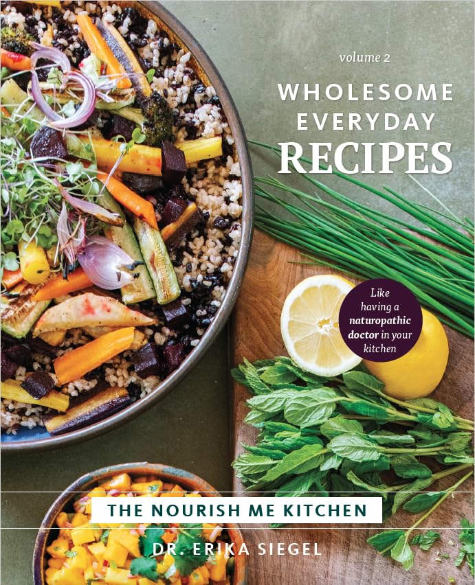 The Nourish Me Kitchen: Essential Health Wisdom & Wholesome Everyday Recipes Y