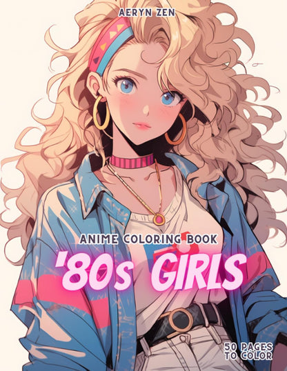 Anime Coloring Book: 80s girls: Manga Art & Anime Enthusiasts Stress Relief Adult Coloring