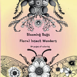Blooming Bugs -Floral Insect Wonders: Coloring Book for mindfulness, relaxation and artistic expressions (Blooming Wonders) Majosta