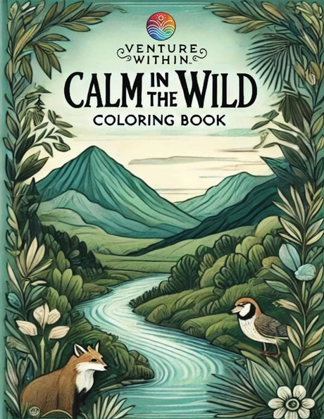 Calm In The Wild Coloring Book - 100 Nature Inspired Coloring Pages, Positive Affirmations and Writing Prompts to Encourage Relaxation, Creativity, and Build Resilience on Your Journey Within. WoodArtSupply