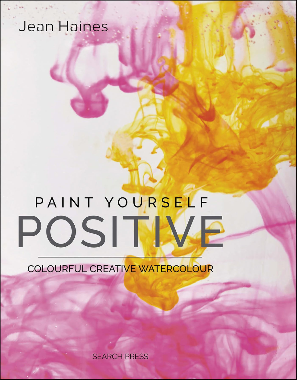 Paint Yourself Positive: Colorful Creative Watercolour WoodArtSupply