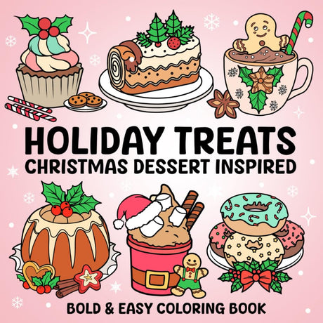 Holiday Treats Bold & Easy Coloring Book: 40 Christmas Dessert Inspired Coloring Pages for Kids, Teens and Adults to Color, Relax and Have Fun Majosta