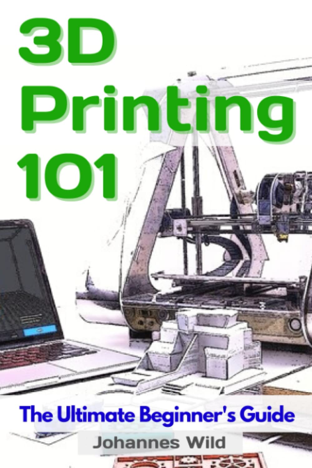 3D Printing 101: The Ultimate Beginners Guide (3D Printing | Introduction, Troubleshooting & Ideas) - WoodArtSupply