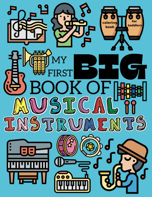 My First Big Book Of Musical Instruments Coloring Book For Toddlers: My First Coloring Book Ages 1+