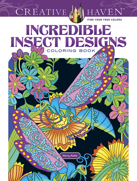 Creative Haven Incredible Insect Designs Coloring Book: Creative Haven Incredible Insect Designs Coloring Book (Adult Coloring Books: Insects) Dover Publications