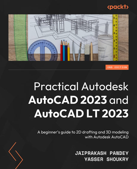 Practical Autodesk AutoCAD 2023 and AutoCAD LT 2023 - Second Edition: A beginner's guide to 2D drafting and 3D modeling with Autodesk AutoCAD WoodArtSupply