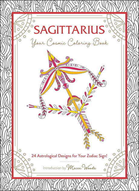 Sagittarius: Your Cosmic Coloring Book: 24 Astrological Designs for Your Zodiac Sign! (Cosmic Coloring Book Gift Series) Adams Media