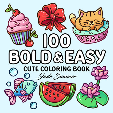 100 Bold Coloring Book: Simple, Easy, and Large Print Designs for Adults and Kids with Animals, Flowers, Food, and More! (Bold and Easy Coloring Books) Jade Summer