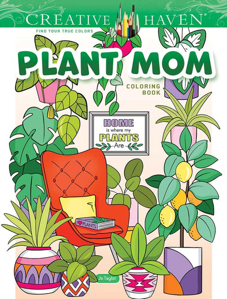 Creative Haven Plant Mom Coloring Book (Adult Coloring Books: Flowers & Plants) WoodArtSupply