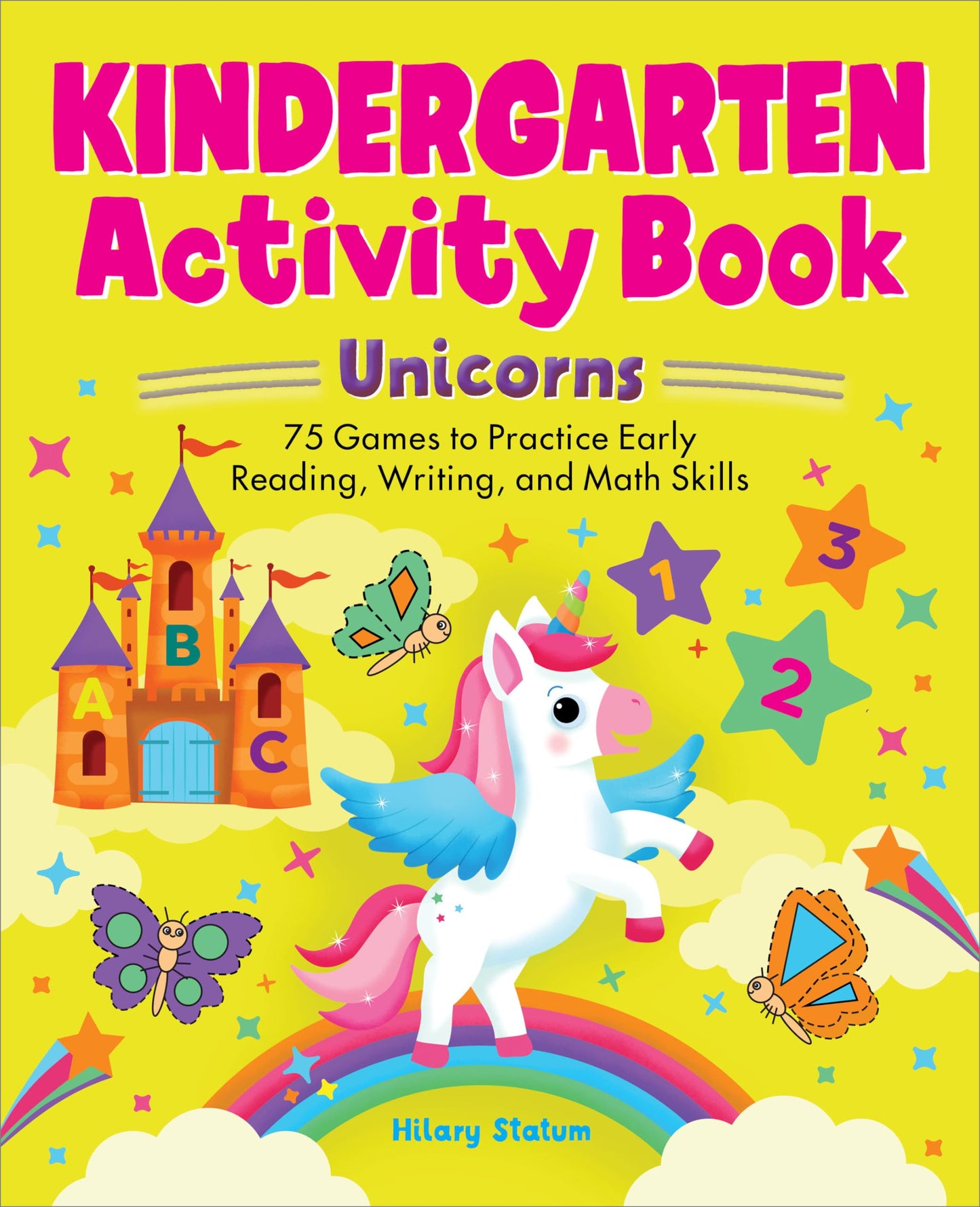 Kindergarten Activity Book Unicorns: 75 Games to Practice Early Reading, Writing, and Math Skills (School Skills Activity Books)