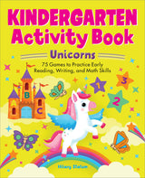 Kindergarten Activity Book Unicorns: 75 Games to Practice Early Reading, Writing, and Math Skills (School Skills Activity Books) WoodArtSupply