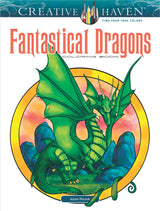Creative Haven Fantastical Dragons Coloring Book: Relax & Find Your True Colors (Adult Coloring Books: Fantasy) Dover Publications