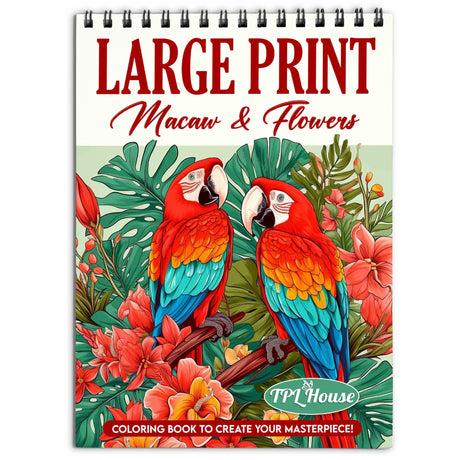 TPLHOUSE Large Print Macaw and Flowers Coloring Book Spiral Bound for Adults, Softcover, 30 Exquisite Parrot and Floral Coloring Pages for Stress Relief and Relaxation TPLHOUSE
