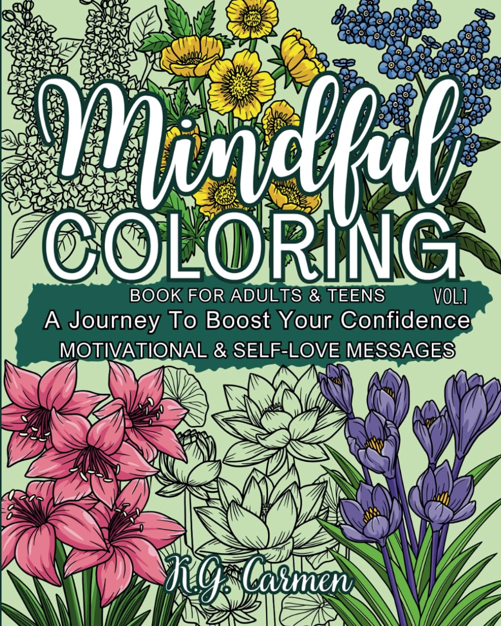Mindful Coloring Book for Adults & Teens: A Journey To Boost Your Confidence - Motivational & Self-Love Messages, Vol. 1 | Relaxation Flowers, Positive Affirmations, Inspirational Quotes WoodArtSupply
