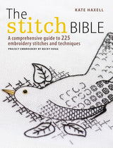 The Stitch Bible: A comprehensive guide to 225 embroidery stitches and techniques David & Charles