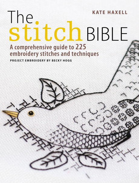The Stitch Bible: A comprehensive guide to 225 embroidery stitches and techniques David & Charles