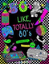 Like, Totally 80's Adult Coloring Book: 1980s Adult Coloring Book CREATESPACE