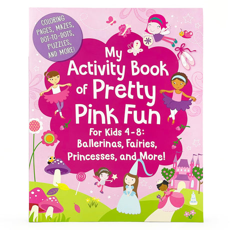 My Activity Book of Pretty Pink Fun for Girls 4-8: Ballerinas, Fairies, Princesses, and More! (Coloring Pages, Mazes, Dot-to-Dots, Puzzles, Stories, and More) Cottage Door Press