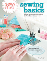 Sew Me! Sewing Basics: Simple Techniques and Projects for First-Time Sewers (Design Originals) Beginner-Friendly Easy-to-Follow Directions to Learn as You Sew, from Sewing Seams to Installing Zippers Design Originals