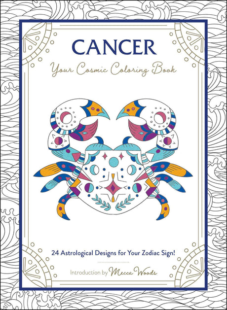 Cancer: Your Cosmic Coloring Book: 24 Astrological Designs for Your Zodiac Sign! (Cosmic Coloring Book Gift Series) Adams Media