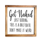 Get Naked Sign For Bathroom Decor Wall 12x12 Inch - Rustic Bathroom Get Naked Just Kidding This is a Half Bath, Bathroom Signs Decor Farmhouse MAINEVENT