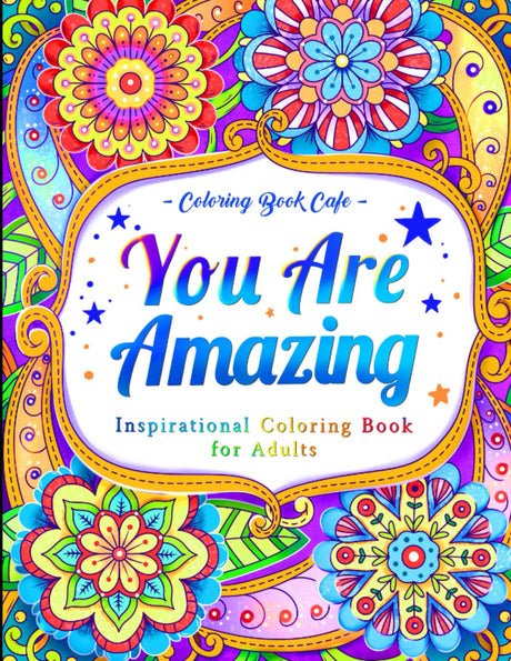 You Are Amazing: Inspirational Coloring Book for Adults Featuring Positive Quotes and Motivational Phrases for Stress Relief and Relaxation WoodArtSupply