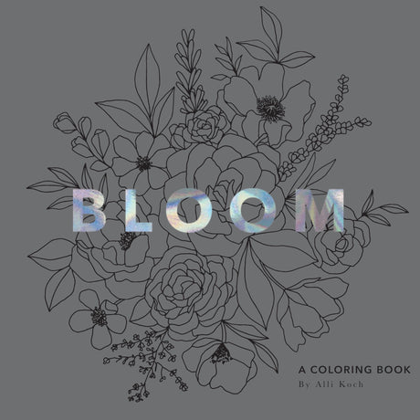 Bloom: A Flower Coloring Book for Adults B Blue Star Press