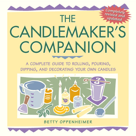 The Candlemaker's Companion: A Complete Guide to Rolling, Pouring, Dipping, and Decorating Your Own Candles Storey Publishing
