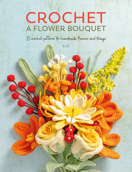 Crochet A Flower Bouquet: 35 crochet patterns for handmade flowers and foliage WoodArtSupply
