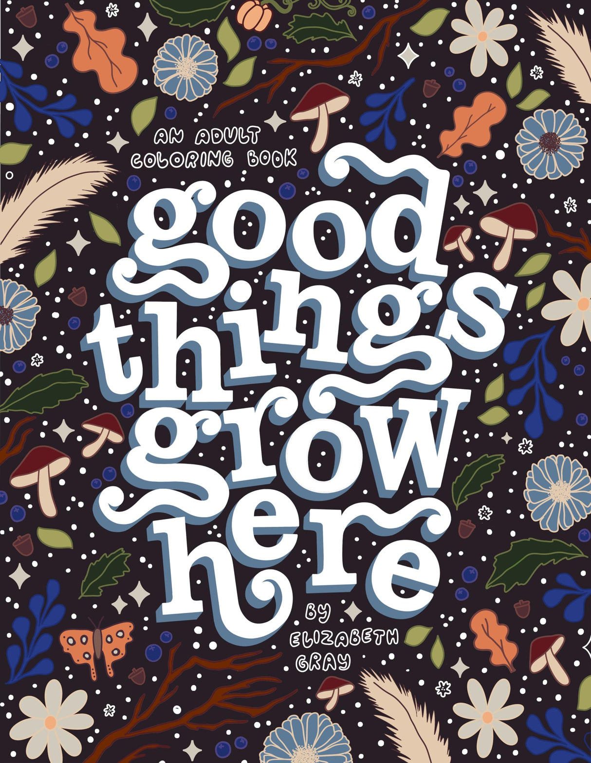 Good Things Grow Here: An Adult Coloring Book with Inspirational Quotes and Removable Wall Art Prints WoodArtSupply
