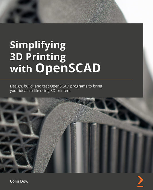 Simplifying 3D Printing with OpenSCAD: Design, build, and test OpenSCAD programs to bring your ideas to life using 3D printers - WoodArtSupply